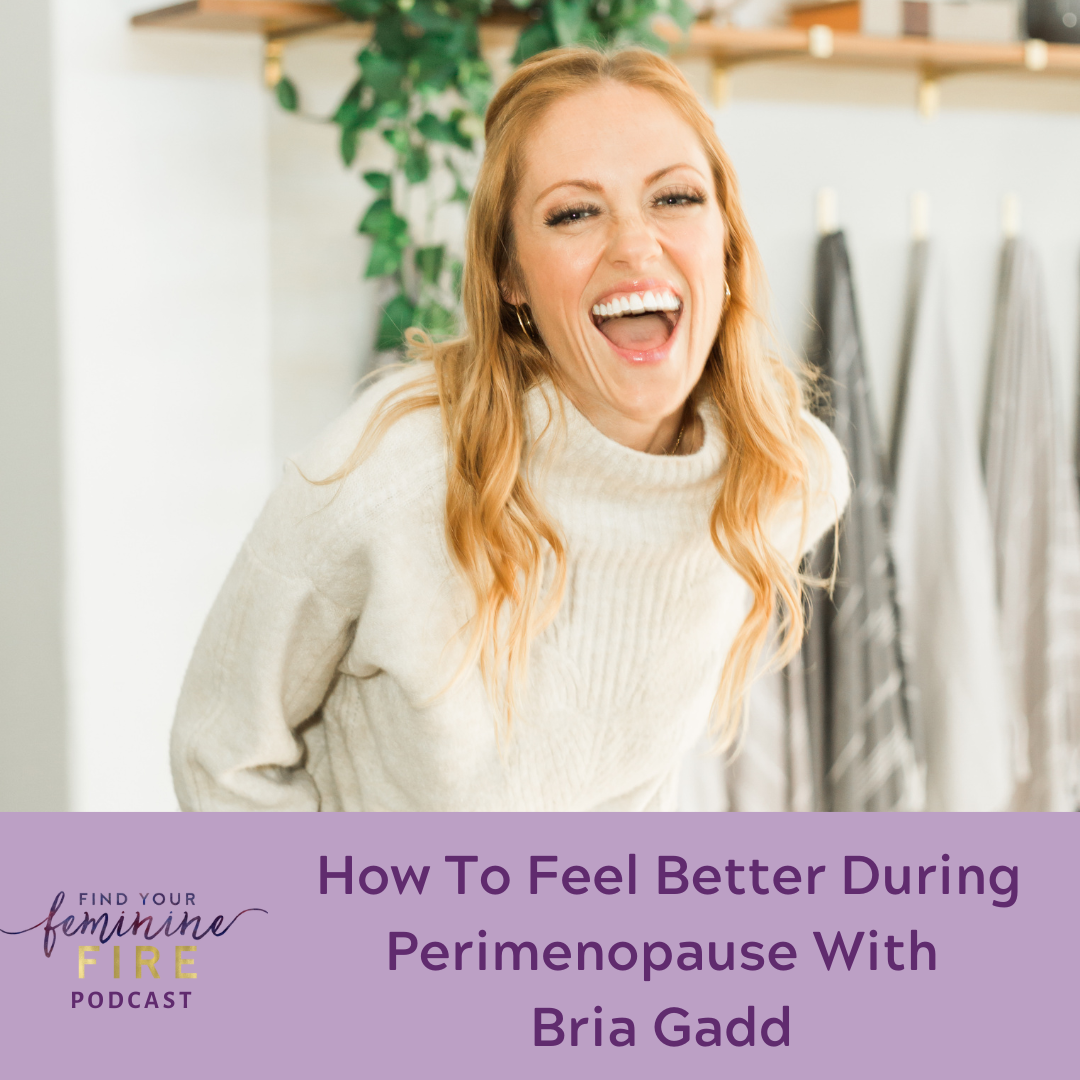 How to Feel Better During Perimenopause with Bria Gadd, aka The Period Whisperer
