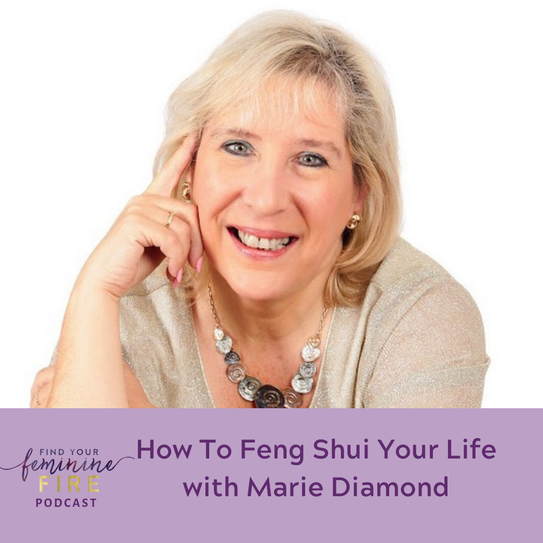 How To Feng Shui Your Life with Marie Diamond