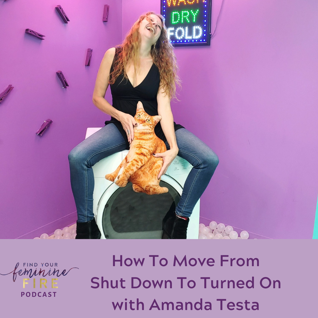 How To Move From Shut Down To Turned On With Amanda Testa