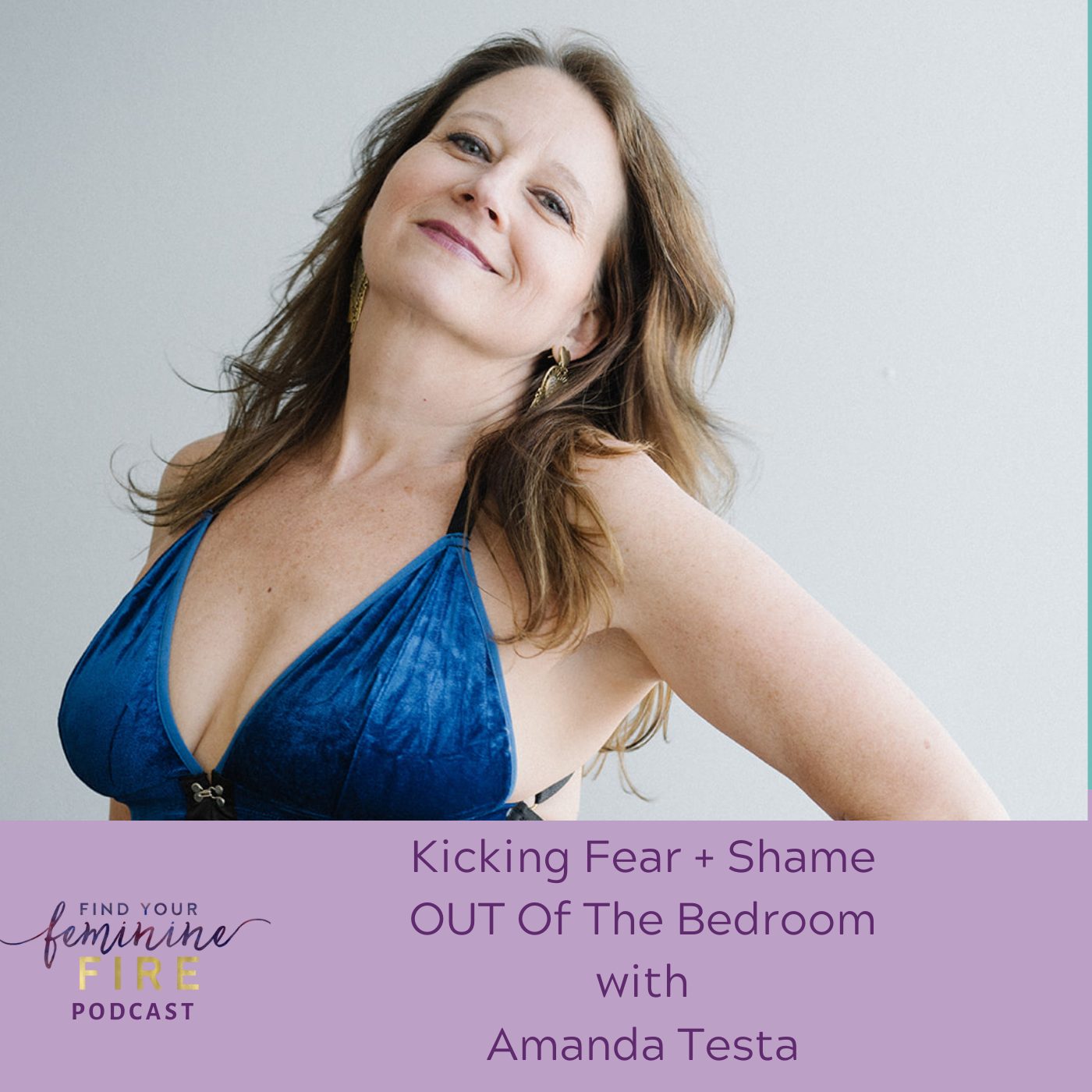 Kicking Fear And Shame Out Of The Bedroom with Amanda Testa