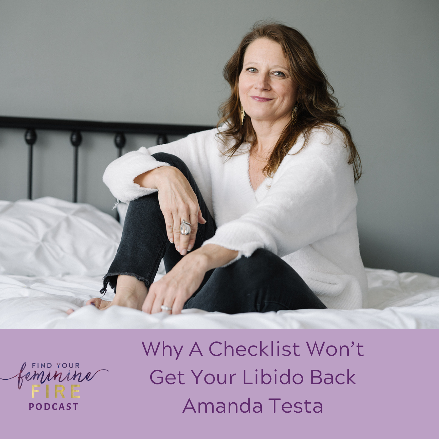 Why A Checklist Won't Get Your Libido Back with Amanda Testa
