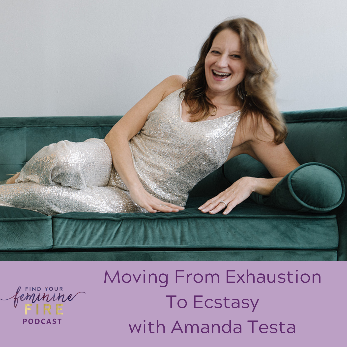 Moving From Exhaustion To Ecstasy with Amanda Testa