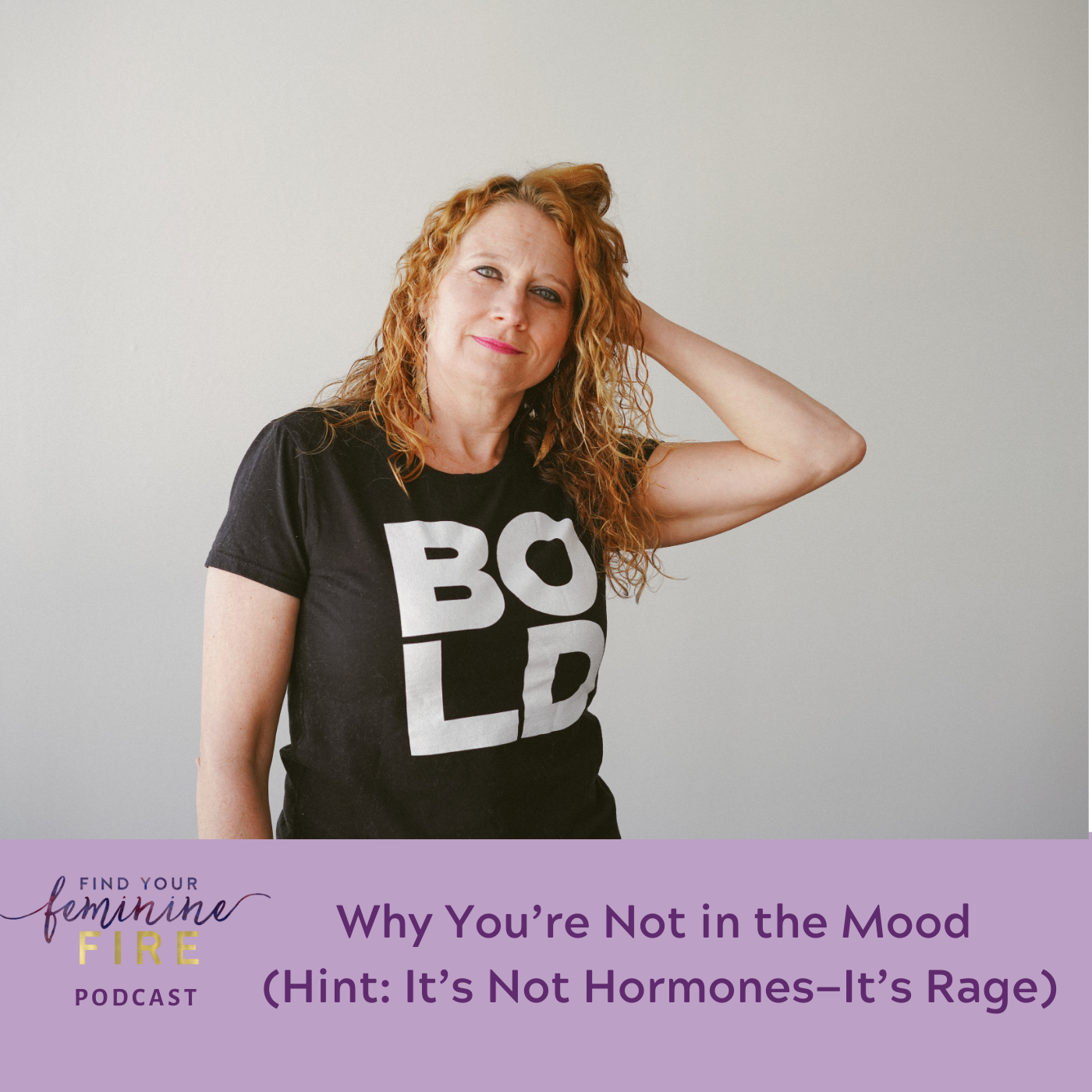 Why You’re Not in the Mood (Hint: It’s Not Hormones—It’s Rage)